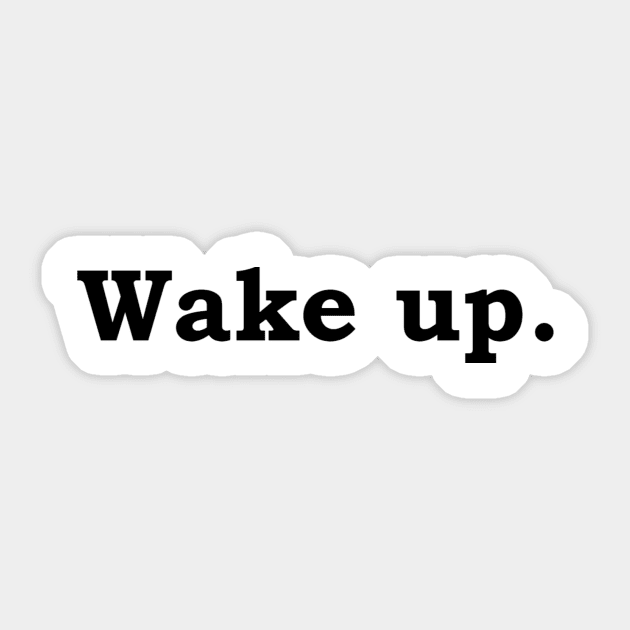 Wake up. Sticker by Politix